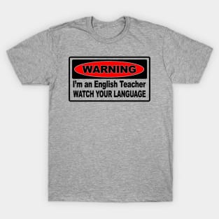 Warning Im An English Teacher T-Shirt T-Shirt